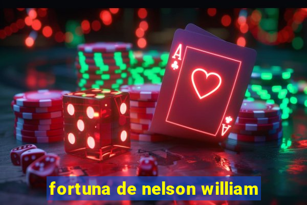 fortuna de nelson william